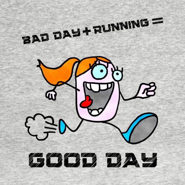 Bad Day Plus Running Equals A Good Day by Dreanpitch